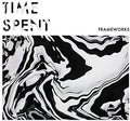 the album cover for Frameworks - Time Spent [Vinyl Single]