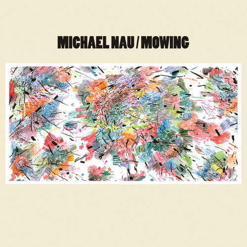 the album cover for Michael Nau - Mowing (Uk)