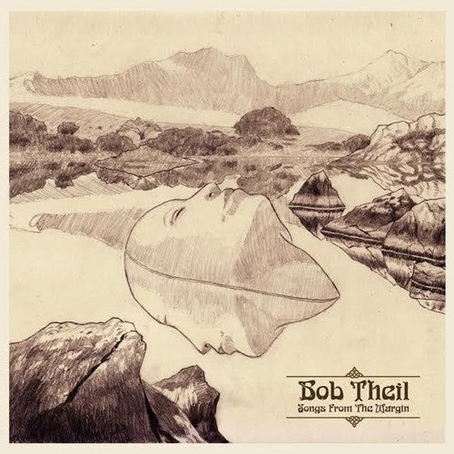 the album cover for Bob Theil - Songs From The Margin [Limited Edition]
