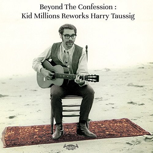 the album cover for Kid Millions - Beyond The Confession: Kid Millions Reworks Harry Taussig