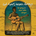 the album cover for God Dont Never Change The Songs Of Blind Willie - God Don't Never Change: The Songs Of Blind Willie Johnson [Vinyl]