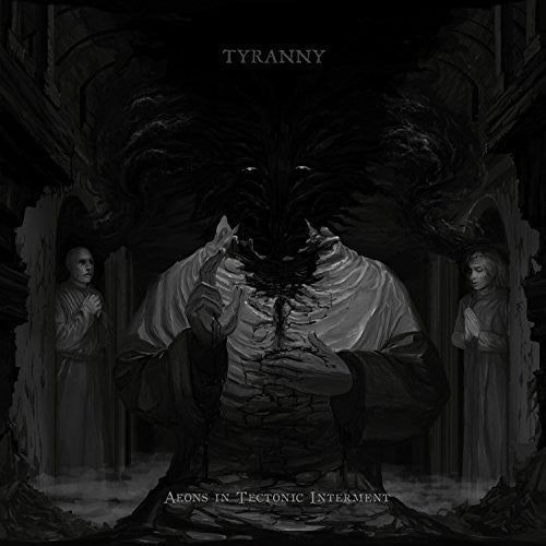 the album cover for Tyranny - Aeons in Tectonic Interment