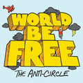 the album cover for World Be Free - The Anti-Circle [Vinyl]