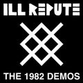 the album cover for Ill Repute - 1982 Demos