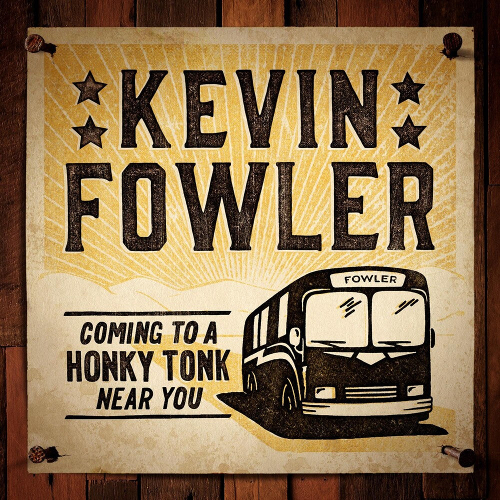 the album cover for Kevin Fowler - Coming To A Honky Tonk Near You