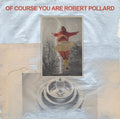 the album cover for Robert Pollard - Of Course You Are