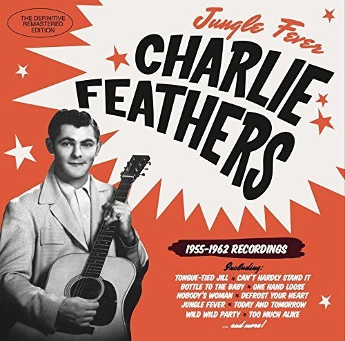 the album cover for Charlie Feathers - Jungle Fever 1955-1962 Recordings