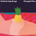 the album cover for Death By Unga Bunga - Pineapple Pizza