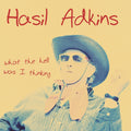 the album cover for Hasil Adkins - What the Hell Was I Thinking