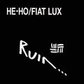 the album cover for Ruin - He-Ho/Fiat Lux