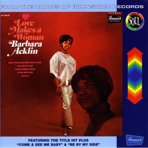 the album cover for Barbara Acklin - Love Makes A Woman [Import]
