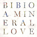 the album cover for Bibio - Mineral Love