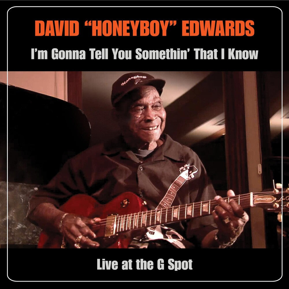 the album cover for David Honeyboy Edwards - I'm Gonna Tell You Somethin' That I Know: Live At The G Spot [CD+DVD]