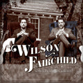 the album cover for Wilson Fairchild - Songs Our Dads Wrote [Digipak]