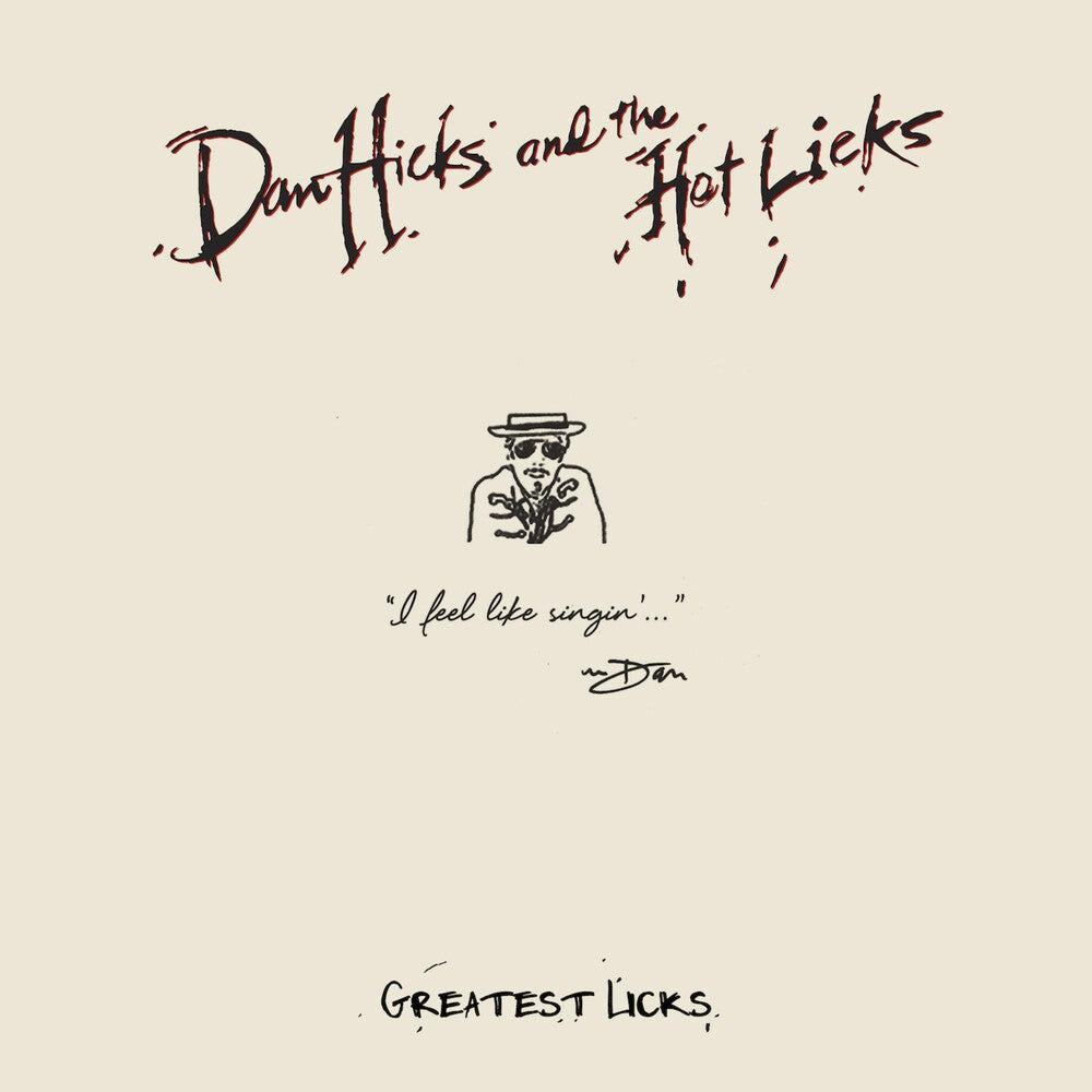 the album cover for Dan Hicks & His Hot Licks - Greatest Licks - I Feel Like Singin'
