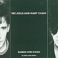 the album cover for The Jesus And Mary Chain - Barbed Wire Kisses [Import]
