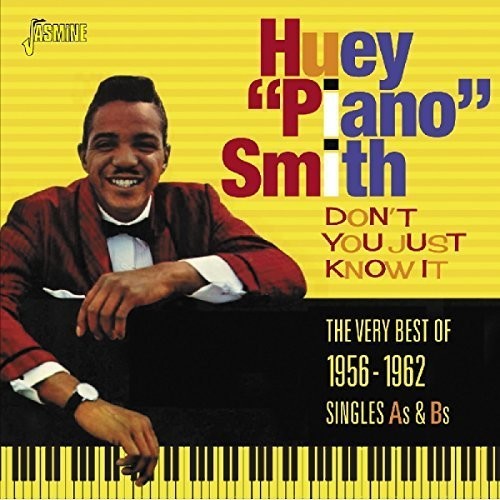 the album cover for Huey Smith Piano - Don't You Just Know It: Very Best of 1956-1962