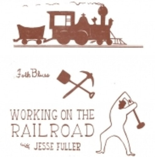 the album cover for Jesse Fuller - Working On The Railroad (10in) [Limited Edition]