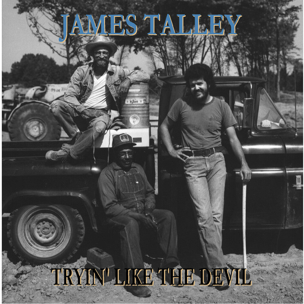 the album cover for James Talley - Tryin' Like The Devil 1976-2016