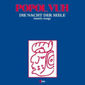 the album cover for Popol Vuh - Die Nacht Der Seele (tantric Songs)