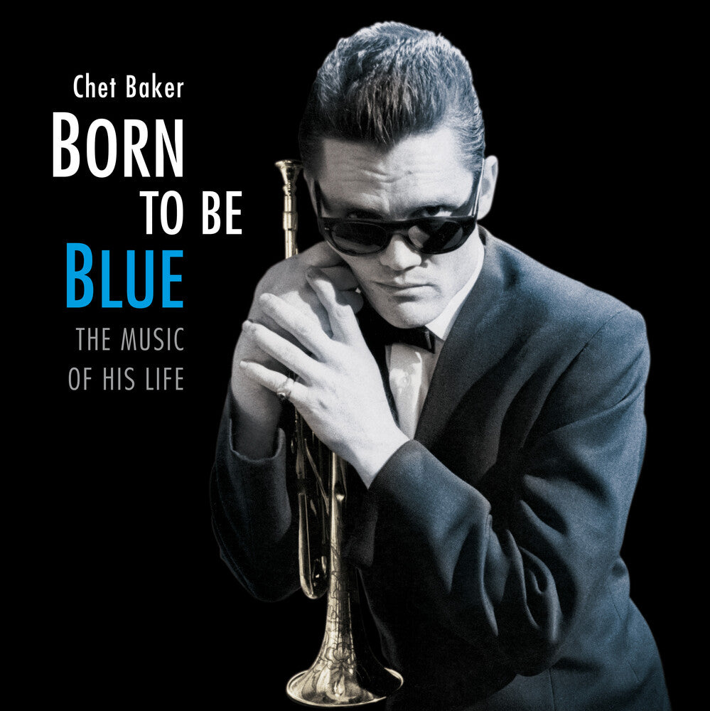 the album cover for Chet Baker - Born To Be Blue: Heartfelt Homage To The Life & Music Of Chet Baker