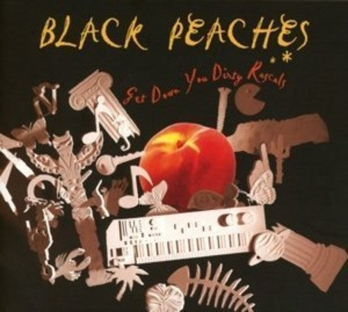 the album cover for Black Peaches - Get Down You Dirty Rascals