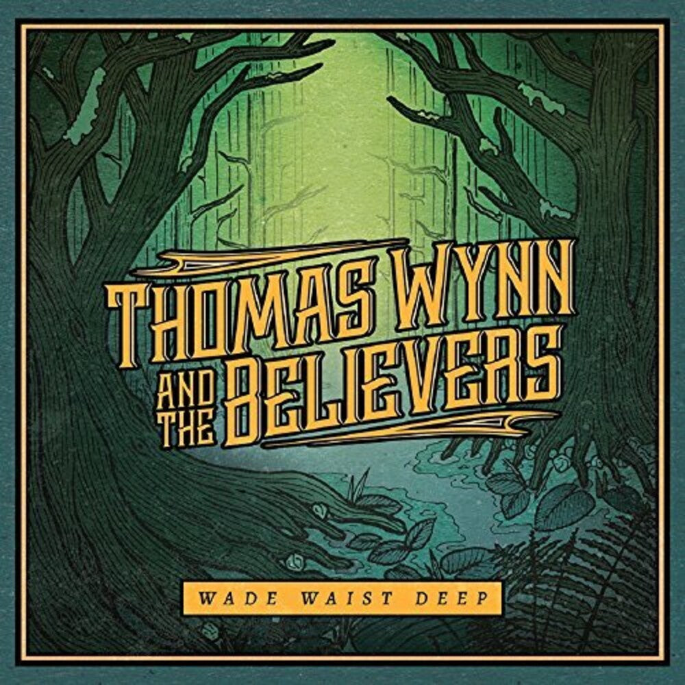 the album cover for Thomas Wynn & The Believers - Wade Waist Deep