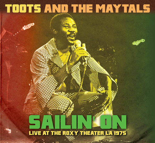 the album cover for Toots & The Maytals - Sailin' On: Live at the Roxy Theater LA 1975