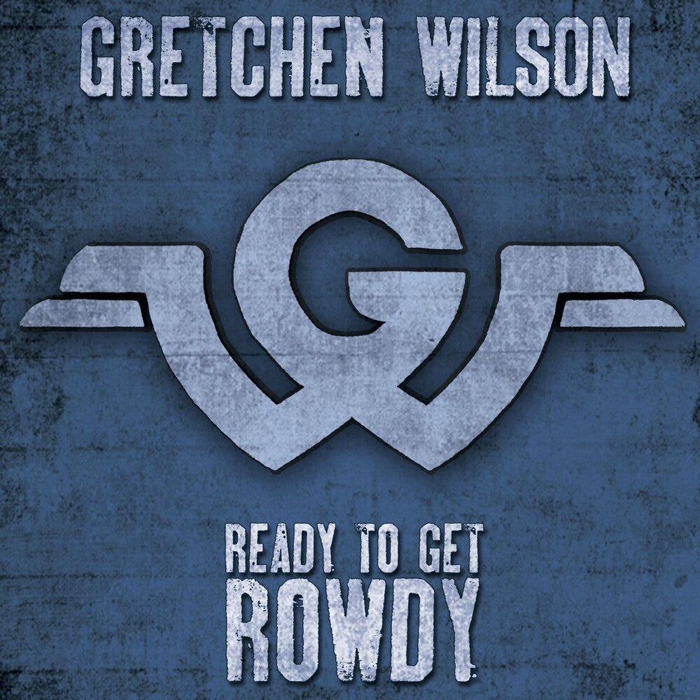 the album cover for Gretchen Wilson - Ready To Get Rowdy