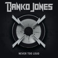 the album cover for Danko Jones - Never Too Loud [Vinyl]