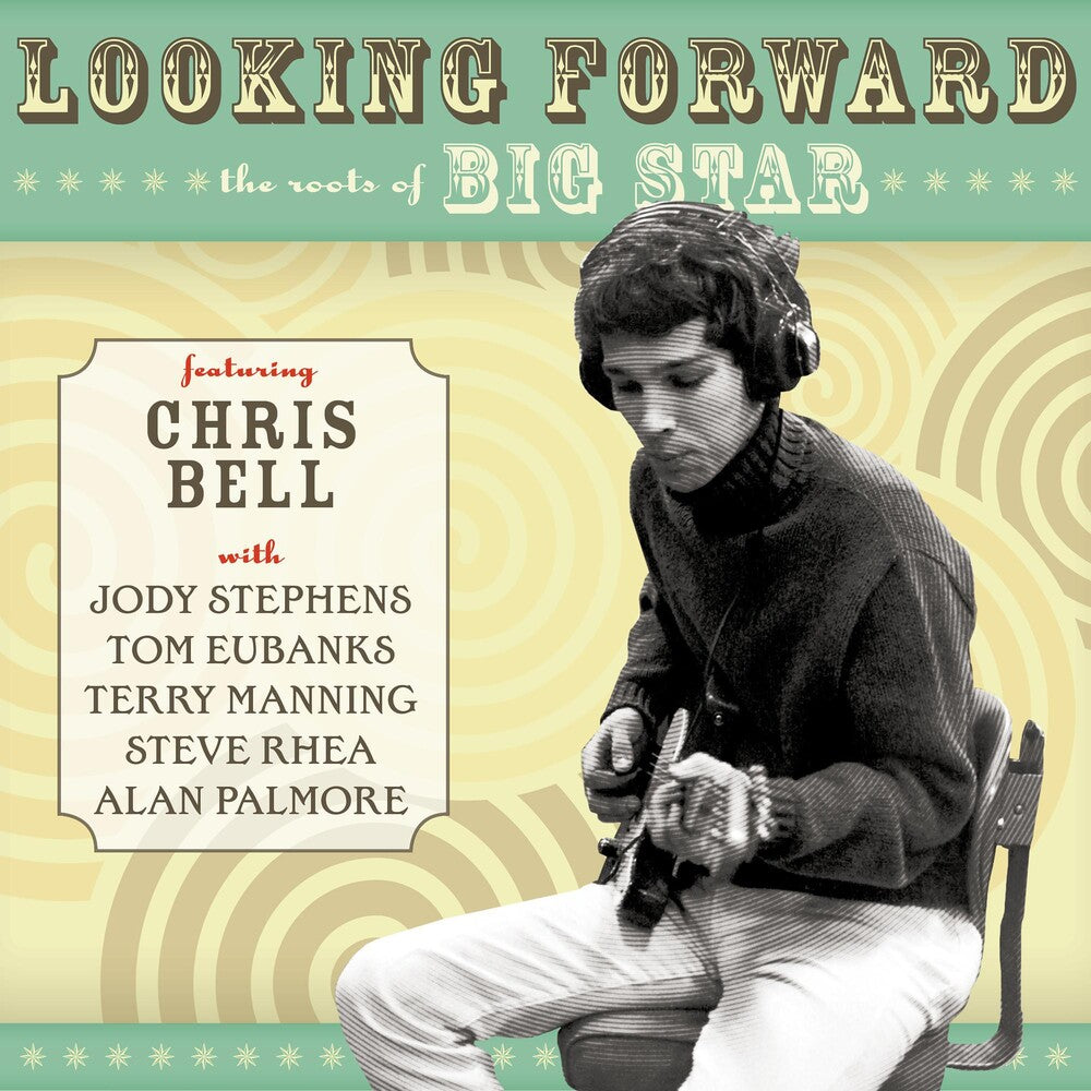 the album cover for Chris Bell - Looking Forward: The Roots Of Big Star