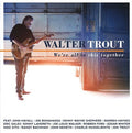 the album cover for Walter Trout - We're All In This Together