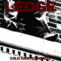 the album cover for Ledge - Cold Hard Concrete