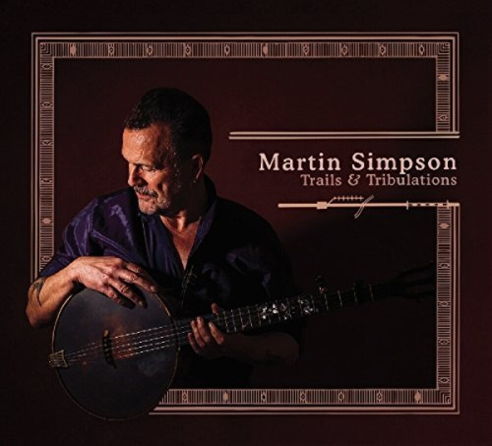 the album cover for Martin Simpson - Trails & Tribulations: Deluxe Edition [Deluxe] (Uk)
