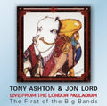 the album cover for Tony Ashton / Lord,Jon - First Of The Big Bands Live