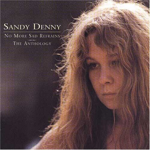 the album cover for Sandy Denny - No More Sad Refrains-Anthology [Import]
