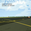 the album cover for Saint Etienne - Sound Of Water [Import LP]