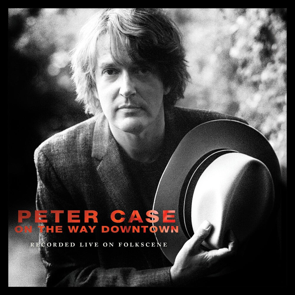 the album cover for Peter Case - On The Way Downtown: Recorded Live On Folkscene