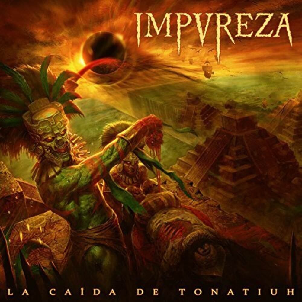 the album cover for Impureza - La Caida De Tonatiuh