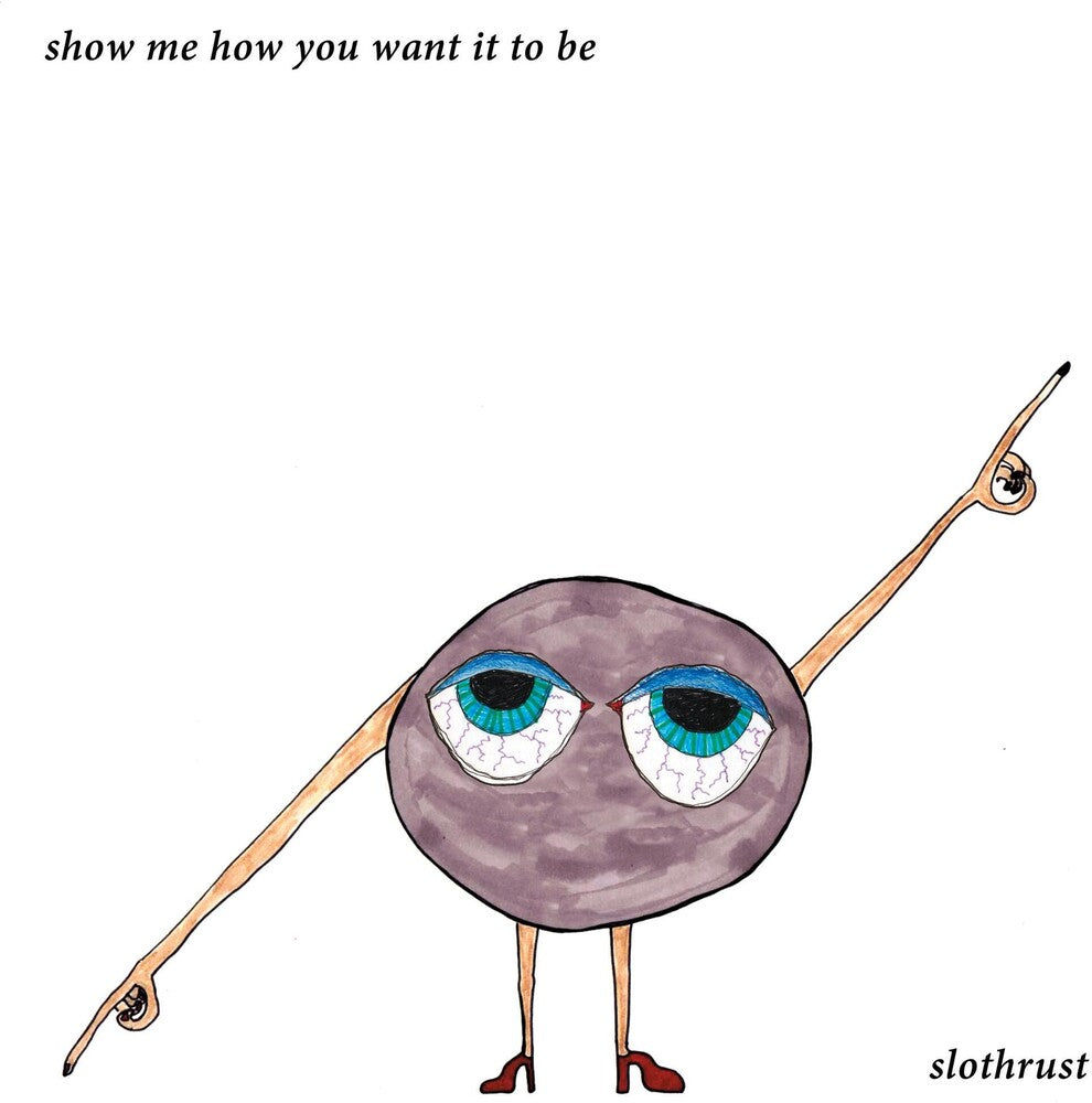 the album cover for Slothrust - Show Me How You Want It to Be