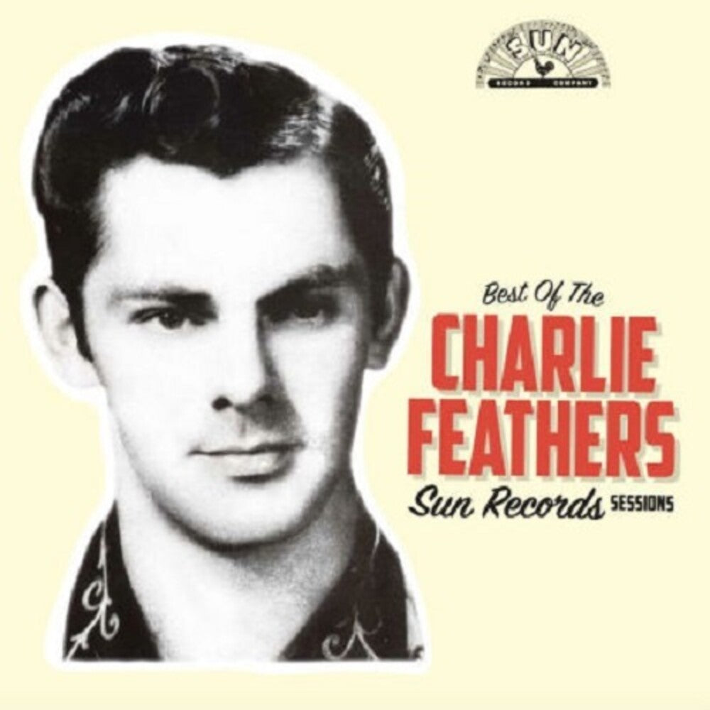 the album cover for Charlie Feathers - Best Of The Sun Records Sessions [Indie Exclusive Limited Edition Yellow & Black Swirl LP]