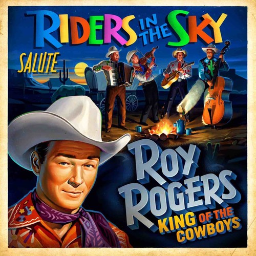 the album cover for Riders in the Sky - Riders In The Sky Salute Roy Rogers: King Of The Cowboys