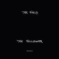 the album cover for The Field - The Follower