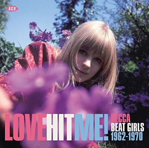the album cover for Love Hit Me! Decca Beat Girls 1962-1970 / Various - Love Hit Me! Decca Beat Girls 1962-1970 / Various