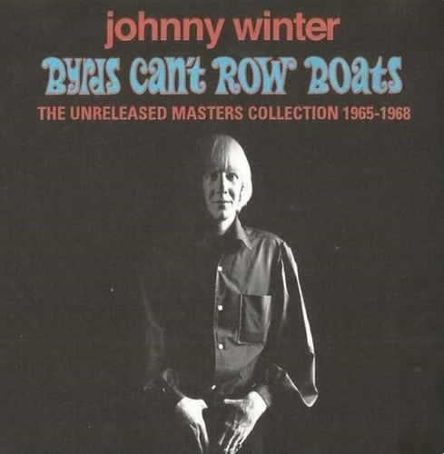 the album cover for Johhny Winter - Byrds Can't Row Boats