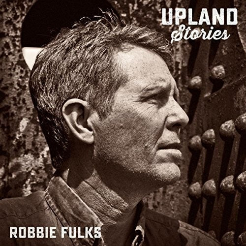 the album cover for Robbie Fulks - Upland Stories