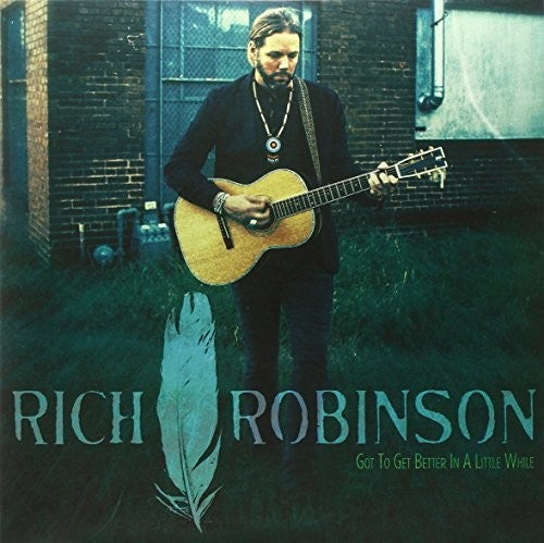 the album cover for Rich Robinson - Got to Get Better in a Little While
