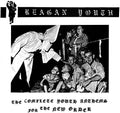 the album cover for Reagan Youth - Complete Youth Anthems for the New Order