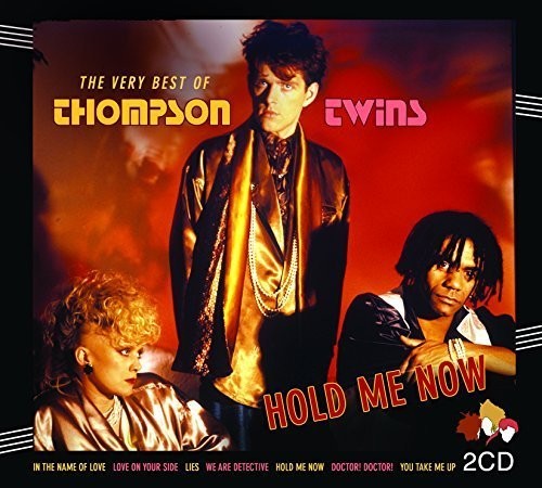 the album cover for Thompson Twins - Hold Me Now: Very Best of