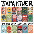 the album cover for Japanther - Eat Like Lisa Act Like Bart